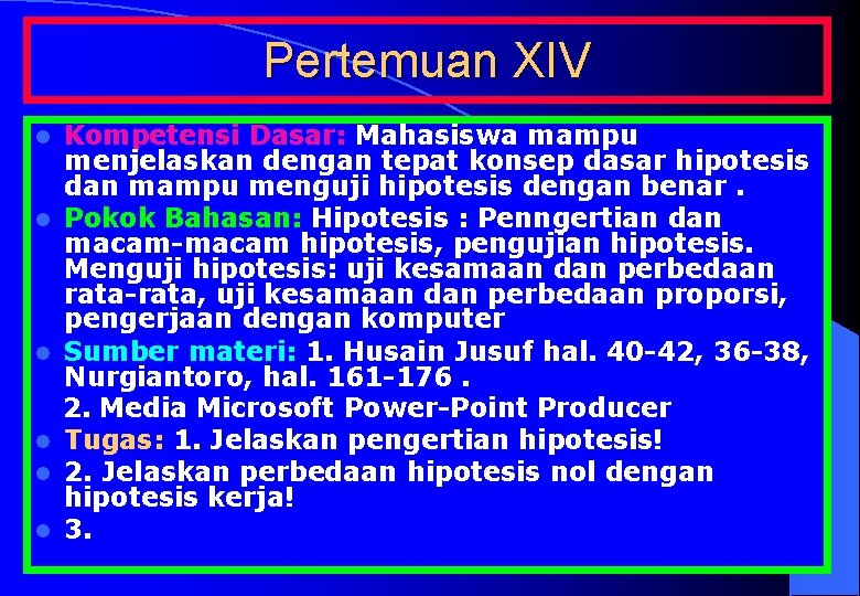 Pertemuan XIV l l l Kompetensi Dasar: Mahasiswa mampu menjelaskan dengan tepat konsep dasar