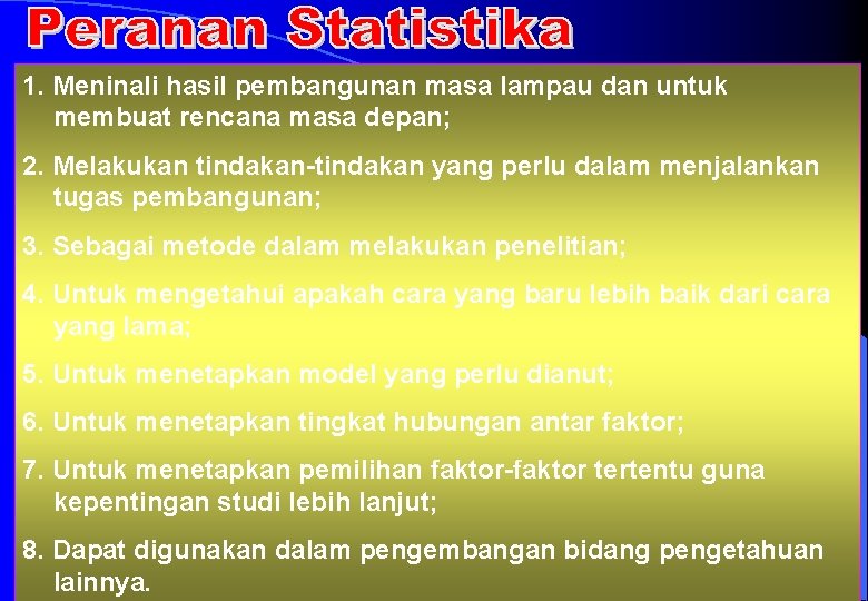 1. Meninali hasil pembangunan masa lampau dan untuk membuat rencana masa depan; 2. Melakukan