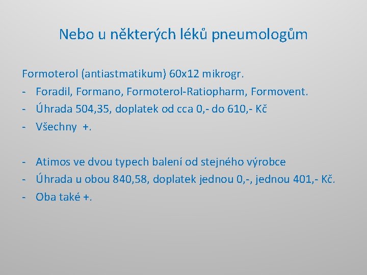 Nebo u některých léků pneumologům Formoterol (antiastmatikum) 60 x 12 mikrogr. - Foradil, Formano,
