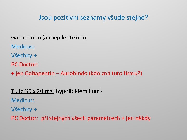Jsou pozitivní seznamy všude stejné? Gabapentin (antiepileptikum) Medicus: Všechny + PC Doctor: + jen