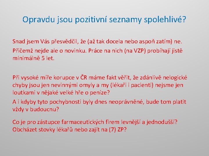 Opravdu jsou pozitivní seznamy spolehlivé? Snad jsem Vás přesvědčil, že (až tak docela nebo
