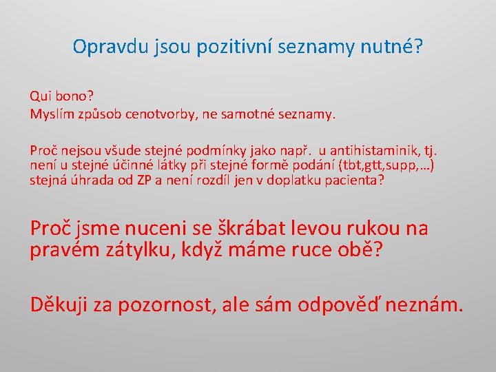 Opravdu jsou pozitivní seznamy nutné? Qui bono? Myslím způsob cenotvorby, ne samotné seznamy. Proč
