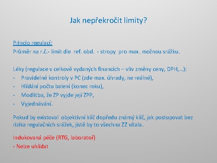 Jak nepřekročit limity? Princip regulací: Průměr na r. č. - limit dle ref. obd.