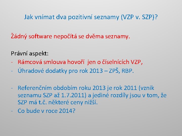 Jak vnímat dva pozitivní seznamy (VZP v. SZP)? Žádný software nepočítá se dvěma seznamy.