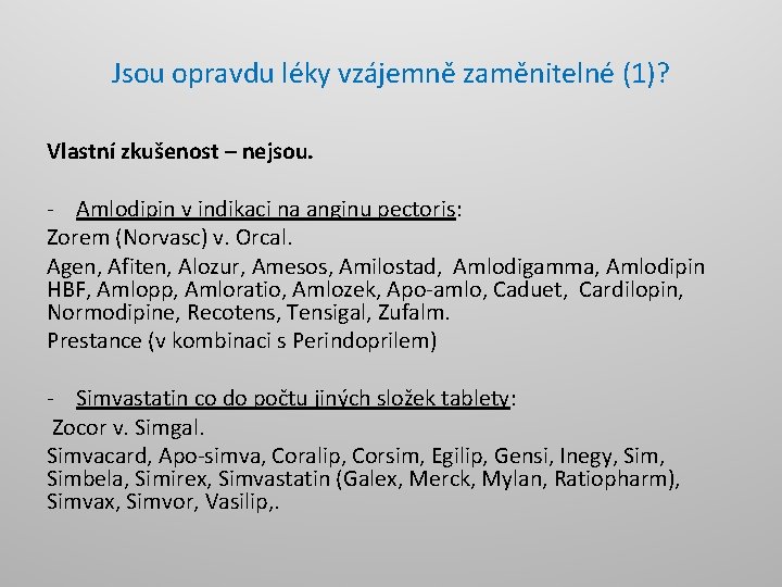 Jsou opravdu léky vzájemně zaměnitelné (1)? Vlastní zkušenost – nejsou. - Amlodipin v indikaci