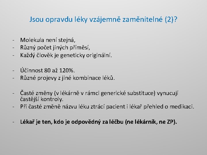 Jsou opravdu léky vzájemně zaměnitelné (2)? - Molekula není stejná, - Různý počet jiných