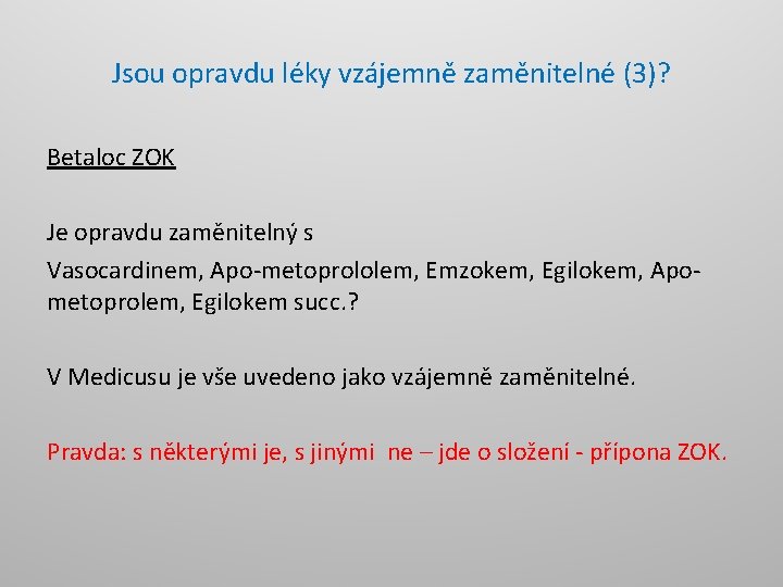 Jsou opravdu léky vzájemně zaměnitelné (3)? Betaloc ZOK Je opravdu zaměnitelný s Vasocardinem, Apo-metoprololem,