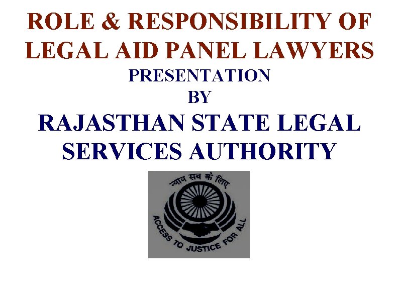 ROLE & RESPONSIBILITY OF LEGAL AID PANEL LAWYERS PRESENTATION BY RAJASTHAN STATE LEGAL SERVICES