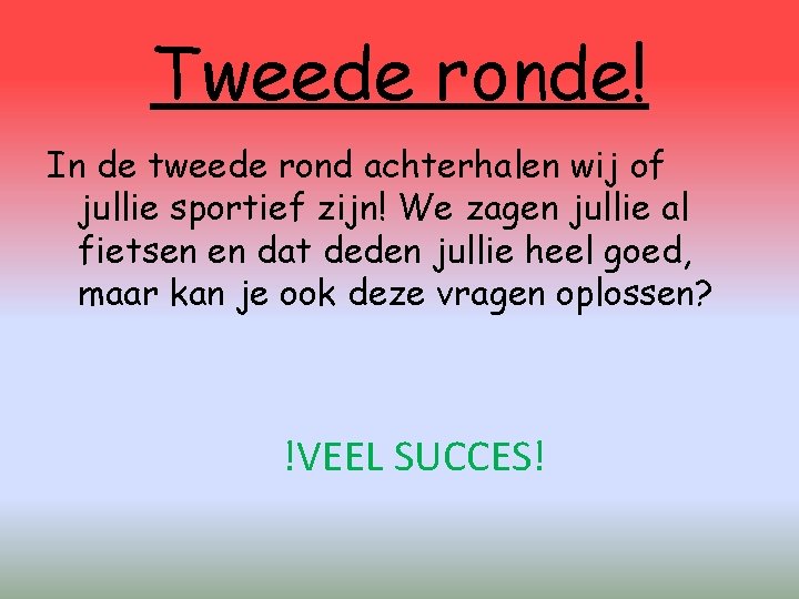 Tweede ronde! In de tweede rond achterhalen wij of jullie sportief zijn! We zagen