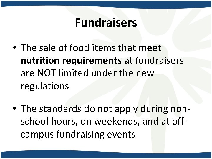 Fundraisers • The sale of food items that meet nutrition requirements at fundraisers are