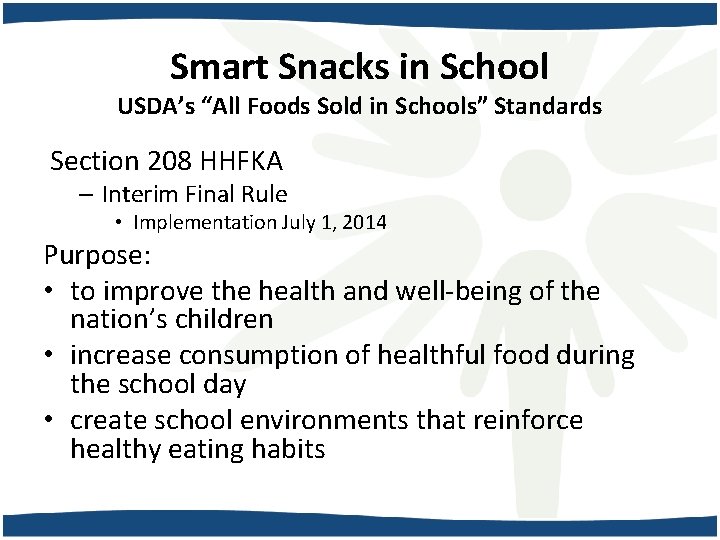 Smart Snacks in School USDA’s “All Foods Sold in Schools” Standards Section 208 HHFKA