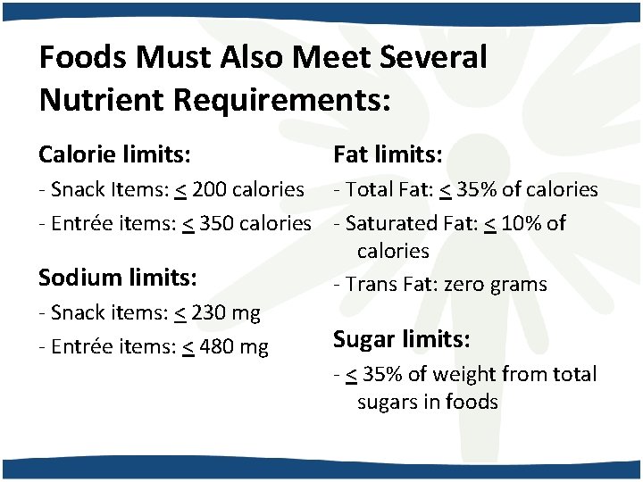 Foods Must Also Meet Several Nutrient Requirements: Calorie limits: Fat limits: - Snack Items: