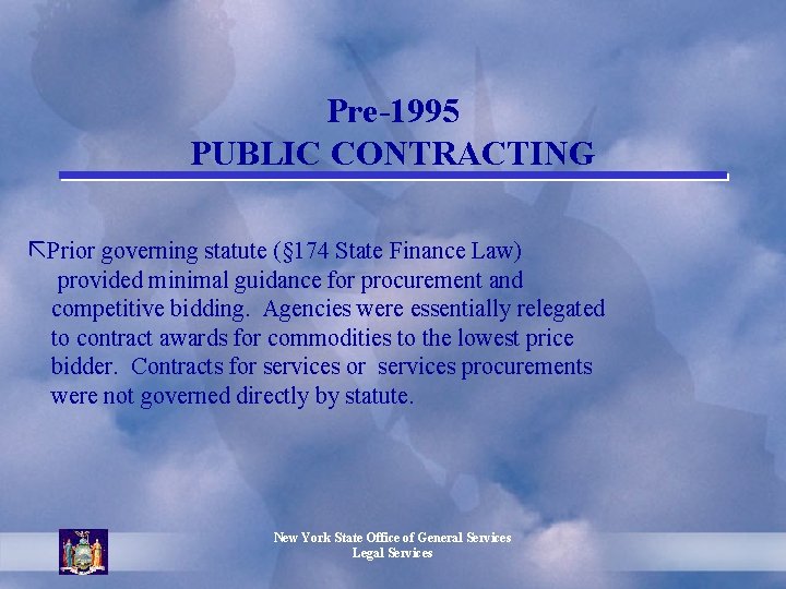 Pre-1995 PUBLIC CONTRACTING ãPrior governing statute (§ 174 State Finance Law) provided minimal guidance