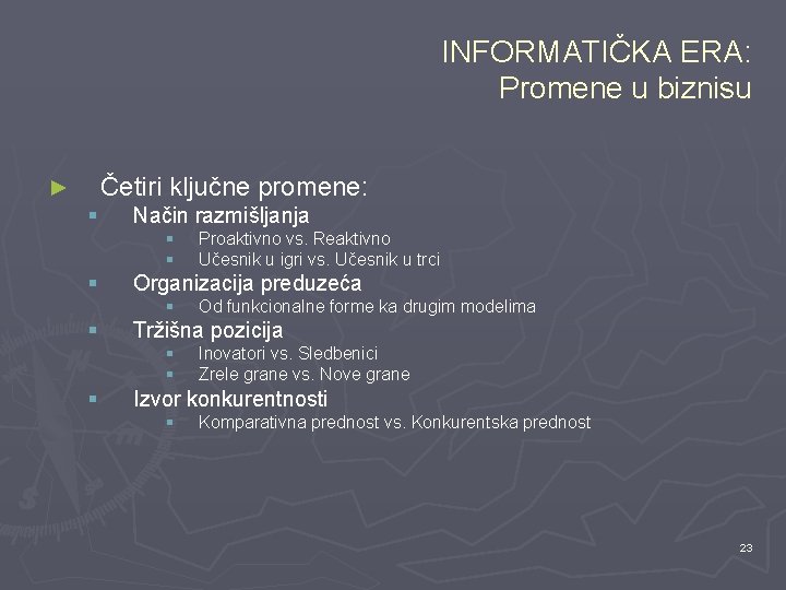 INFORMATIČKA ERA: Promene u biznisu Četiri ključne promene: ► § Način razmišljanja § §