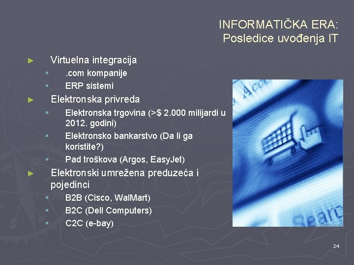 INFORMATIČKA ERA: Posledice uvođenja IT Virtuelna integracija ► § § . com kompanije ERP