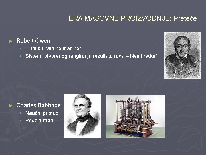 ERA MASOVNE PROIZVODNJE: Preteče ► Robert Owen § Ljudi su “vitalne mašine” § Sistem