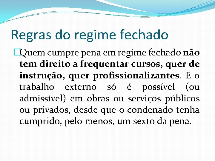 Regras do regime fechado �Quem cumpre pena em regime fechado não tem direito a