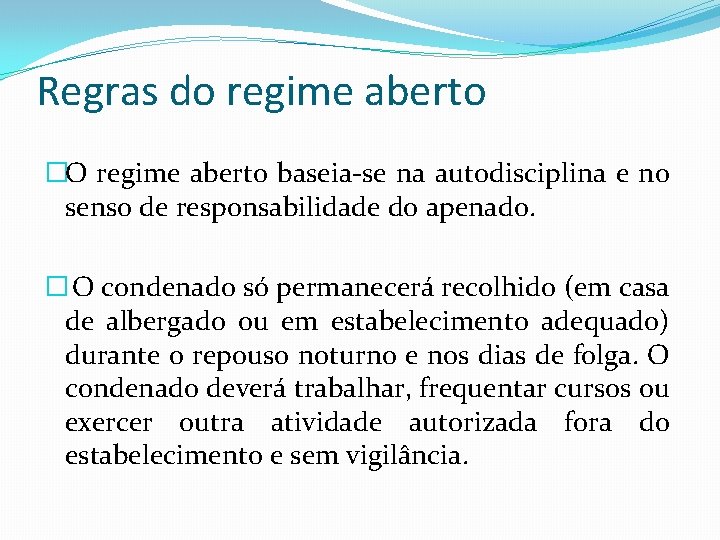 Regras do regime aberto �O regime aberto baseia-se na autodisciplina e no senso de