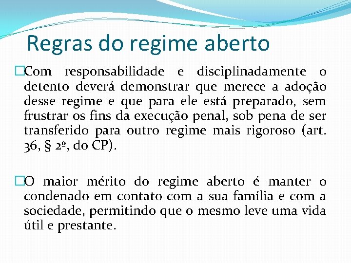 Regras do regime aberto �Com responsabilidade e disciplinadamente o detento deverá demonstrar que merece