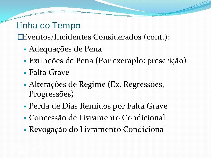 Linha do Tempo �Eventos/Incidentes Considerados (cont. ): Adequações de Pena Extinções de Pena (Por