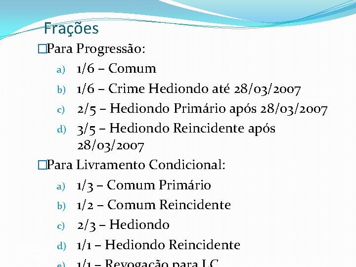 Frações �Para Progressão: 1/6 – Comum b) 1/6 – Crime Hediondo até 28/03/2007 c)