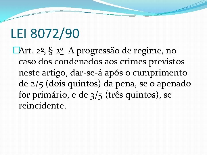 LEI 8072/90 �Art. 2º, § 2 o A progressão de regime, no caso dos