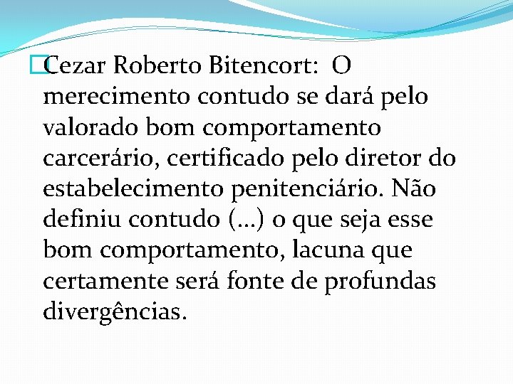 �Cezar Roberto Bitencort: O merecimento contudo se dará pelo valorado bom comportamento carcerário, certificado