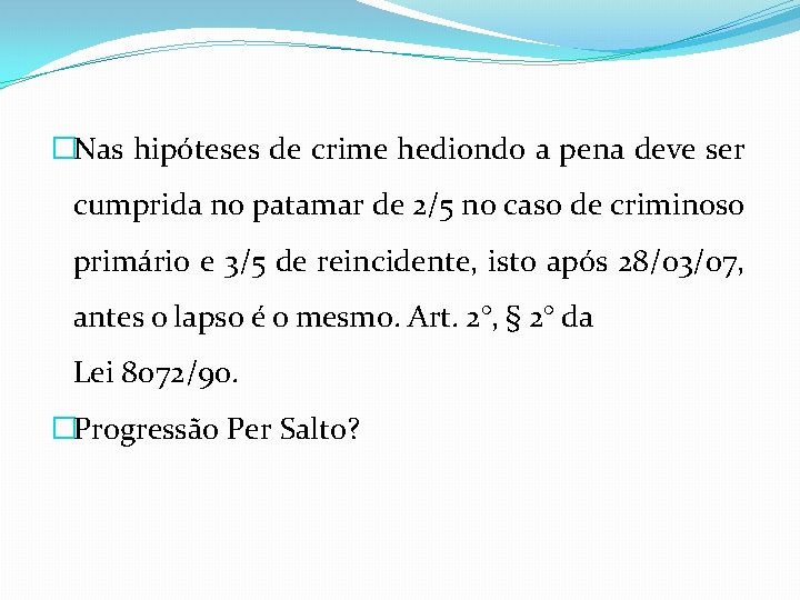 �Nas hipóteses de crime hediondo a pena deve ser cumprida no patamar de 2/5