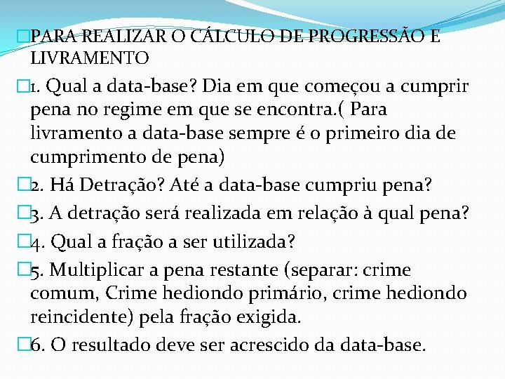 �PARA REALIZAR O CÁLCULO DE PROGRESSÃO E LIVRAMENTO � 1. Qual a data-base? Dia