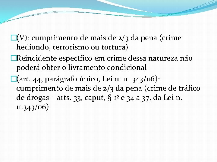 �(V): cumprimento de mais de 2/3 da pena (crime hediondo, terrorismo ou tortura) �Reincidente