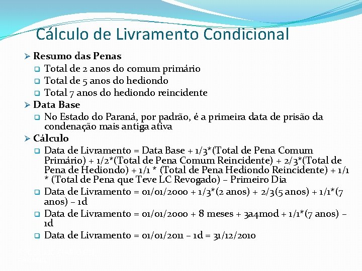 Cálculo de Livramento Condicional Ø Resumo das Penas Total de 2 anos do comum