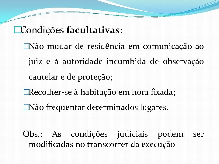 �Condições facultativas: �Não mudar de residência em comunicação ao juiz e à autoridade incumbida