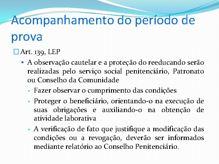 Acompanhamento do período de prova � Art. 139, LEP A observação cautelar e a