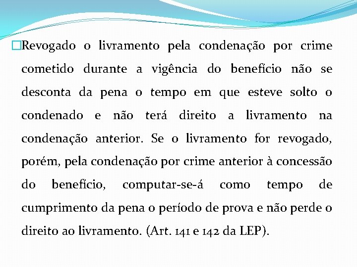 �Revogado o livramento pela condenação por crime cometido durante a vigência do benefício não