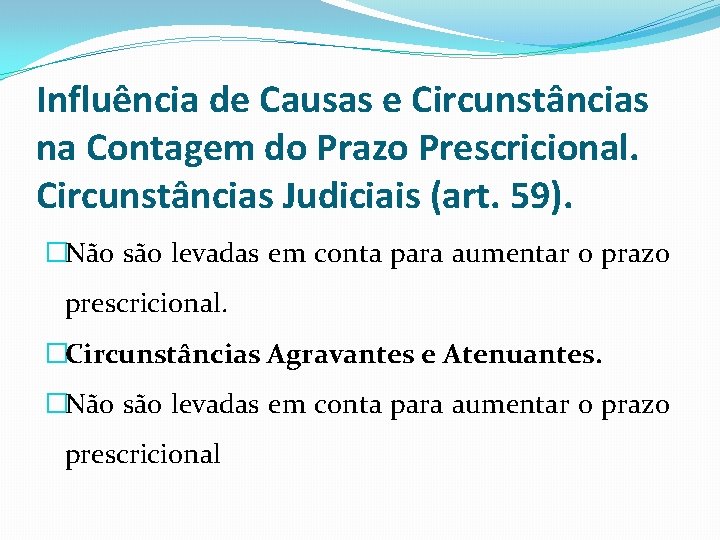 Influência de Causas e Circunstâncias na Contagem do Prazo Prescricional. Circunstâncias Judiciais (art. 59).