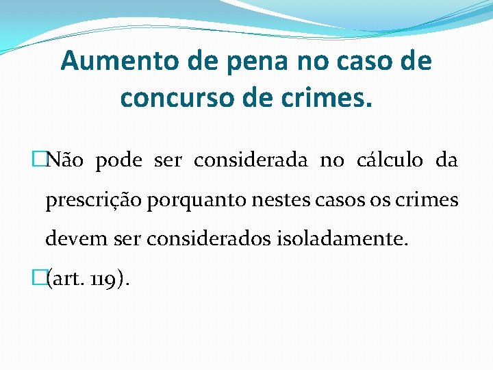 Aumento de pena no caso de concurso de crimes. �Não pode ser considerada no