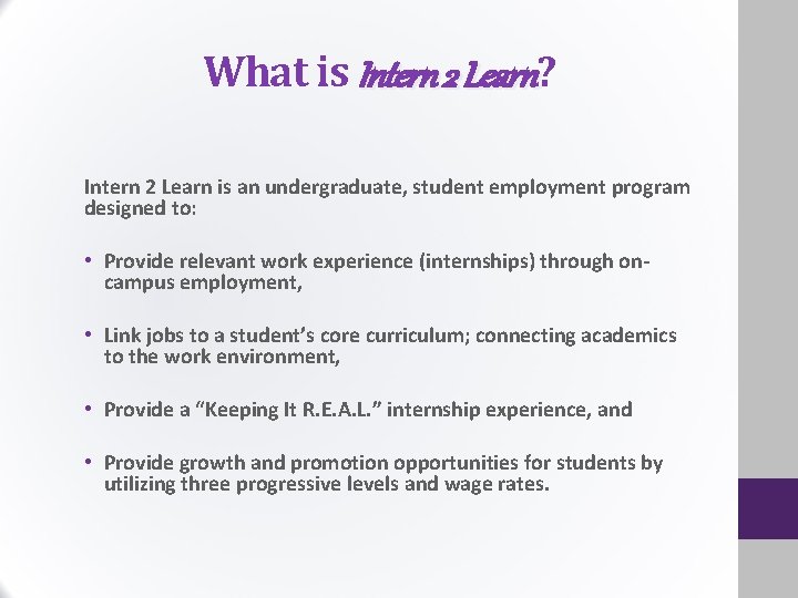 What is Intern 2 Learn? Intern 2 Learn is an undergraduate, student employment program