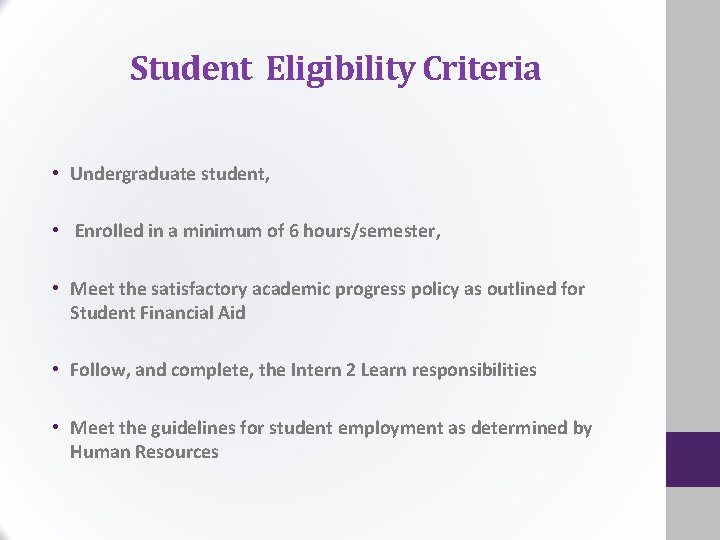 Student Eligibility Criteria • Undergraduate student, • Enrolled in a minimum of 6 hours/semester,