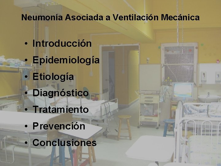 Neumonía Asociada a Ventilación Mecánica • Introducción • Epidemiología • Etiología • Diagnóstico •
