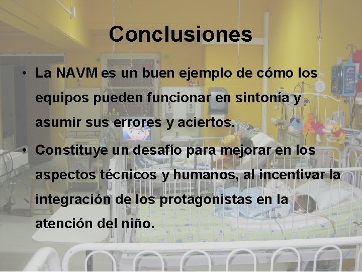 Conclusiones • La NAVM es un buen ejemplo de cómo los equipos pueden funcionar