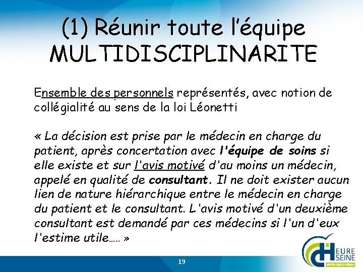 (1) Réunir toute l’équipe MULTIDISCIPLINARITE Ensemble des personnels représentés, avec notion de collégialité au