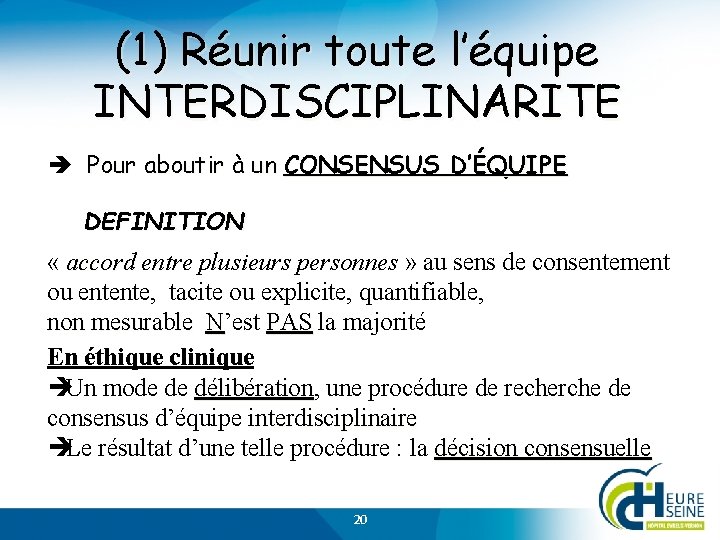 (1) Réunir toute l’équipe INTERDISCIPLINARITE è Pour aboutir à un CONSENSUS D’ÉQUIPE DEFINITION «