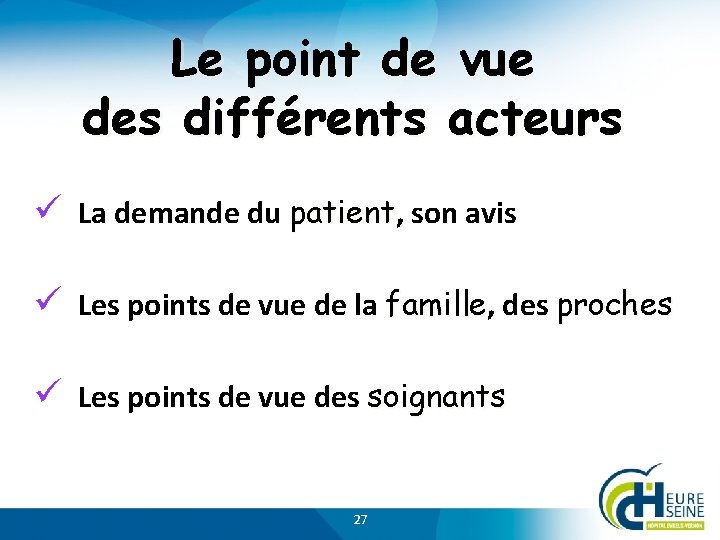 Le point de vue des différents acteurs ü La demande du patient, son avis