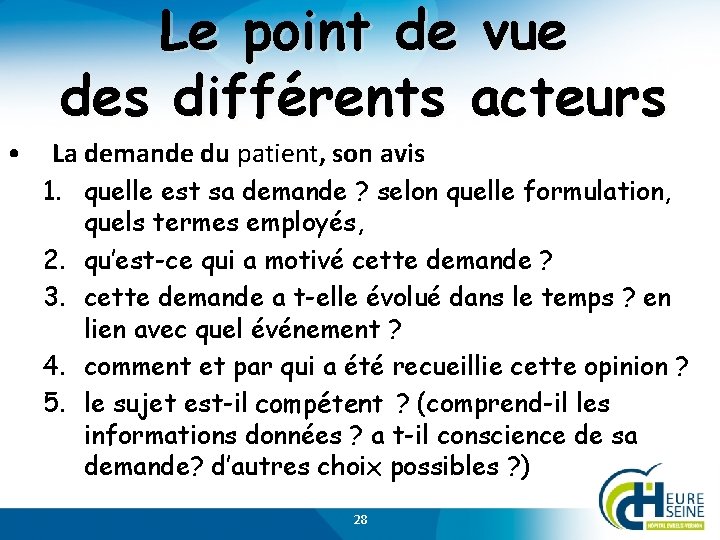 Le point de vue des différents acteurs • La demande du patient, son avis