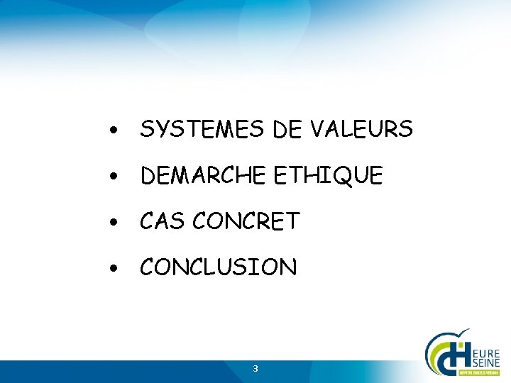  • SYSTEMES DE VALEURS • DEMARCHE ETHIQUE • CAS CONCRET • CONCLUSION 3