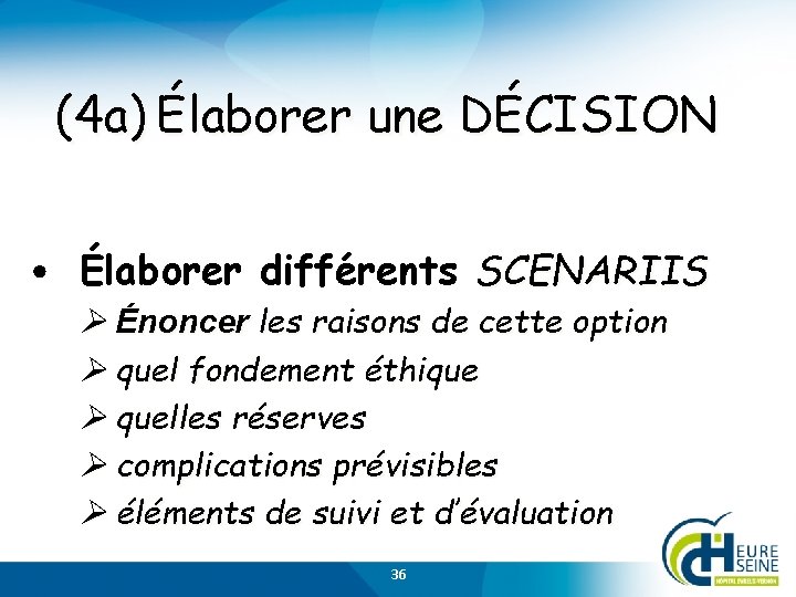 (4 a) Élaborer une DÉCISION • Élaborer différents SCENARIIS Énoncer les raisons de cette
