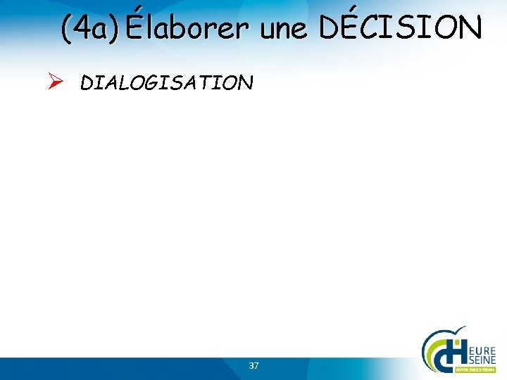 (4 a) Élaborer une DÉCISION DIALOGISATION 37 