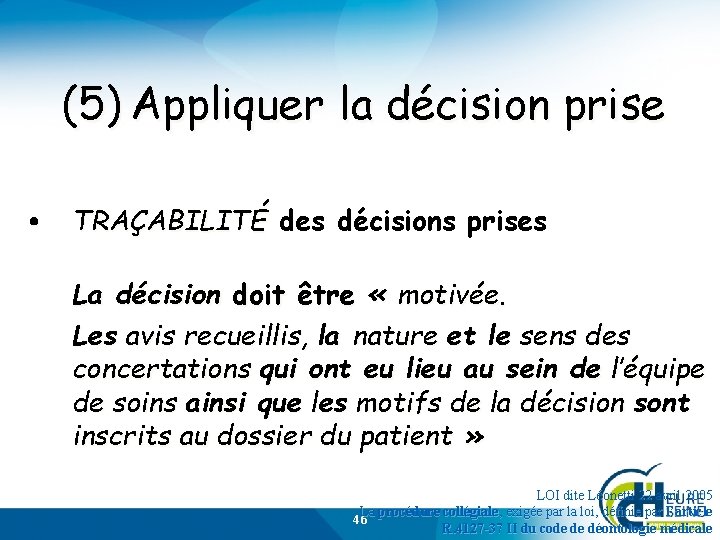 (5) Appliquer la décision prise • TRAÇABILITÉ des décisions prises La décision doit être