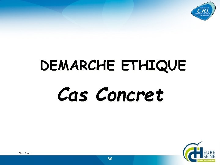 DEMARCHE ETHIQUE Cas Concret Dr A. L. 50 