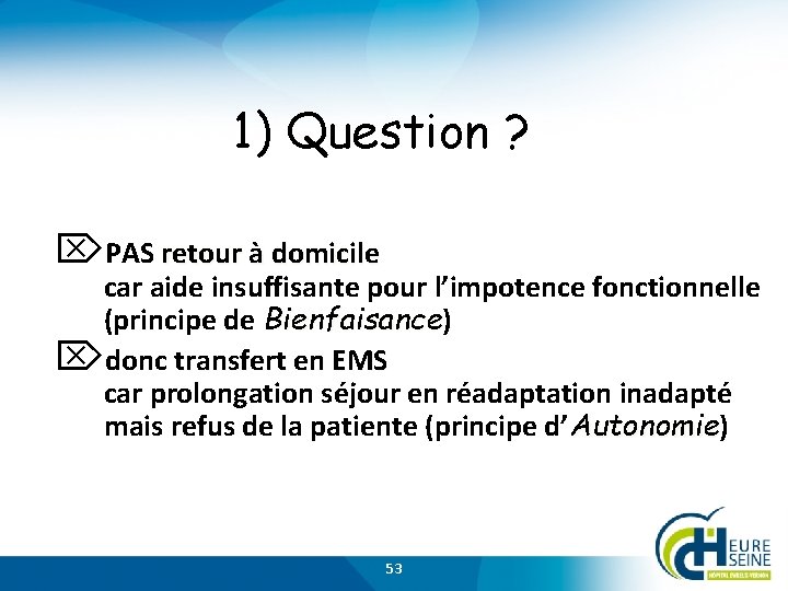 1) Question ? ÖPAS retour à domicile car aide insuffisante pour l’impotence fonctionnelle (principe